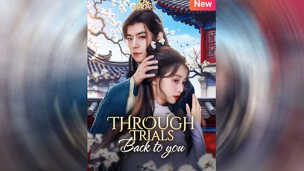 Through Trials, Back to You Full Movie