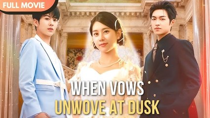 [ENG SUB] When Vows Unwove at Dusk - Full #cdrama #fullepisode