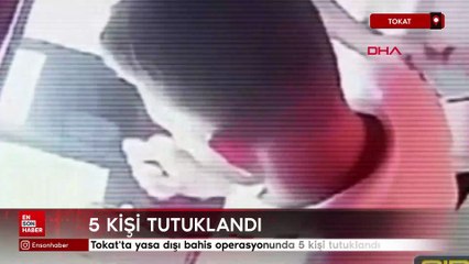 Tokat'ta yasa dışı bahis operasyonu: 5 kişi tutuklandı