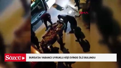 Bursa’da yabancı uyruklu kişi evinde ölü bulundu