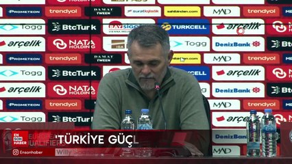 Willy Sagnol: Türkiye güçlü bir takım