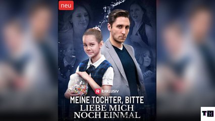 Meine Tochter, Bitte Liebe Mich Noch Einmal