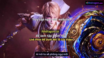 Thần Ấn Vương Toạ Tập 182 Vietsub Thuyết Minh