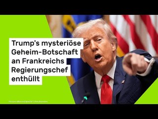 Trump's mysteriöse Geheim-Botschaft  an Frankreichs Regierungschef enthüllt