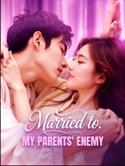 Married To My Parents' Enemy- Drama FULL MOVIES ENGLISH SUB