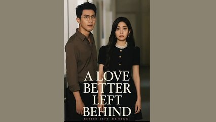 A Love Better Left Behind - FULL MOVIES ENGLISH SUB