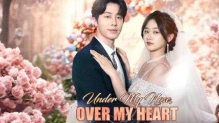 Under My Nose Over My Heart Chinese Drama - English Sub