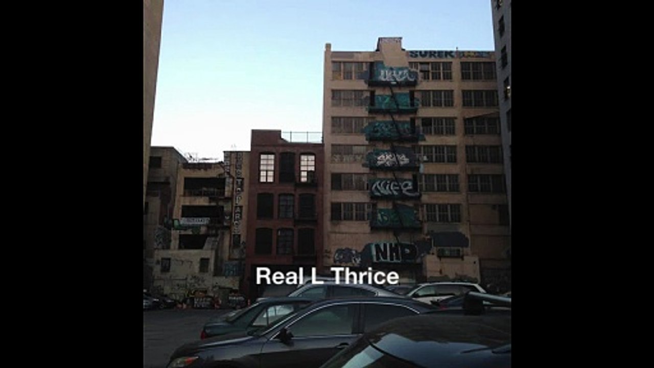 Real L Thrice