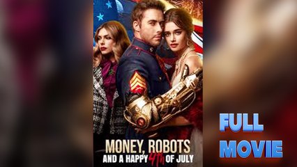 Money, Robots, and a Happy 4th of July - Full Movie