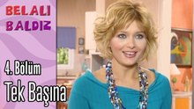 Tek Başına  - Belalı Baldız 4. Bölüm