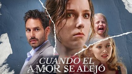 Cuando El Amor Se Alejó - Full Movie