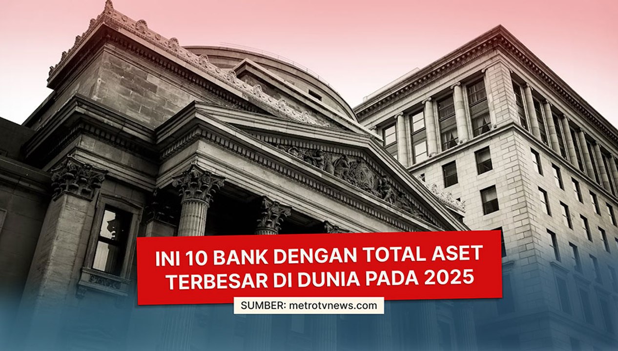 Ini 10 Bank dengan Total Aset Terbesar di Dunia pada 2025