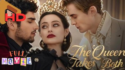 The Queen Takes Both – Full HD Movie 2025 [EngSub] | Watch Till The End