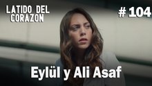 Eylül y Ali Asaf #104 - Latido Del Corazon