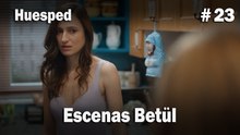 Escenas Betül #23  - Huesped