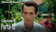 Capitulo 6 parte 12-Chicos Barrrio