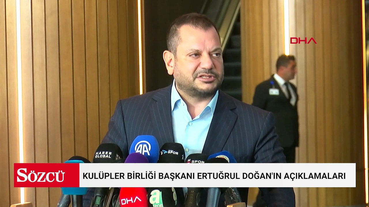 Kulüpler Birliği Başkanı Ertuğrul Doğan'ın açıklamaları