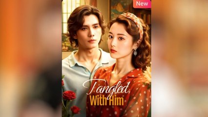 Tangled with Him #FullMovie