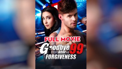 Goodbye After 99 Forgiveness