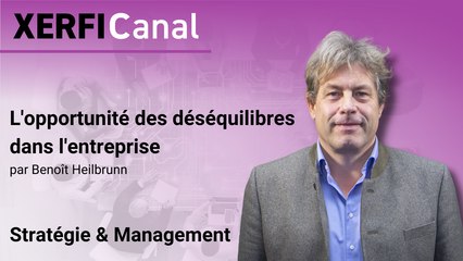 L'opportunité des déséquilibres dans l'entreprise [Benoît Heilbrunn]