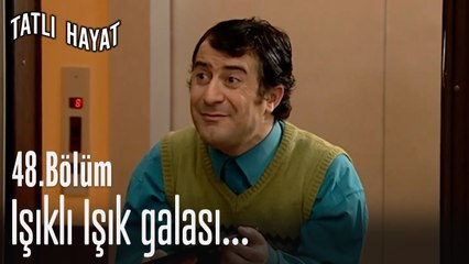 Işıklı Işık galası...-Tatlı Hayat 48. Bölüm