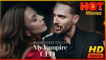 Forbidden Touch My Vampire CEO | Full Movie HD - Best Drama ShortFilms Hot Romance Love