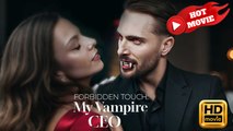 Forbidden Touch My Vampire CEO | Full Movie HD - Drama ShortFilms Hot