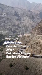 Crossings Closed After Pakistan-Afghan Border Violence