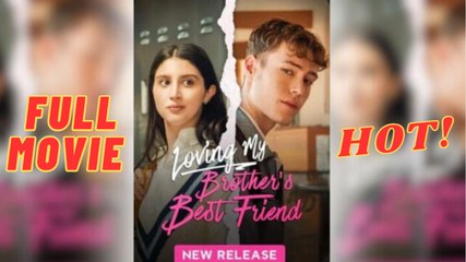 Loving My Brother's Best Friend - Full HD Movie Uncut