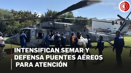 Intensifican Semar y Defensa puentes aéreos para atención; hasta ahora hay 191 comunidades aisladas: CSP
