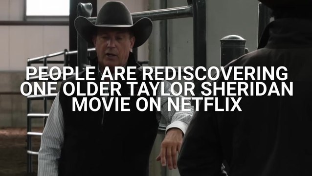 A Taylor Sheridan Movie With 87% On Rotten Tomatoes Is Absolutely Crushing On Netflix (As It Should)