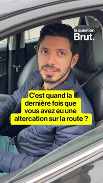 La Question Brut. - C'est quand la dernière fois que vous avez eu une altercation sur la route ?