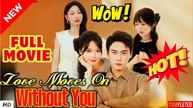 ❣️🔥🎬 Love Moves On Without You Full