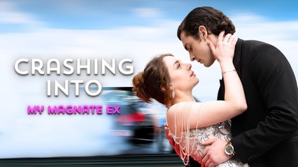 Crashing Into My Magnate Ex (2025) - FULL HD [Eng Sub]