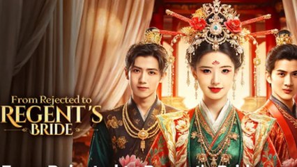 From Rejected To Regent's Bride Full Movie
