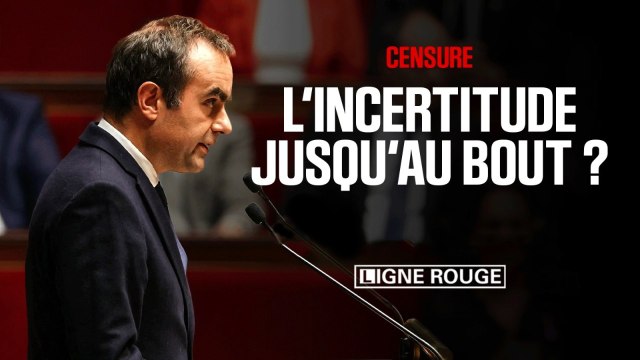 LIGNE ROUGE - Censure, l'incertitude jusqu'au bout