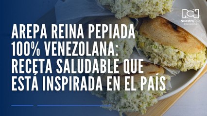 Arepa reina pepiada 100% venezolana: la receta saludable que está inspirada en el país, con vegetales altamente nutritivos