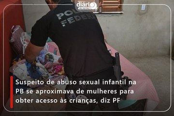 Suspeito de abuso sexual infantil na PB se aproximava de mulheres para obter acesso às crianças, diz PF