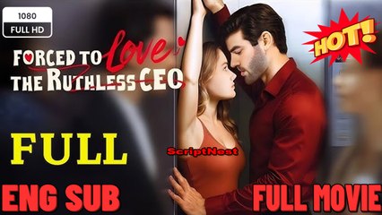 [New]Forced To Love...The Ruthless C.E.O - Full Movie - Drama Hub