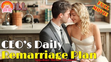 💖CEOs Daily Remarriage Plan #Full 🐽 Top Movie 2025 - Sunshine Movies Channel