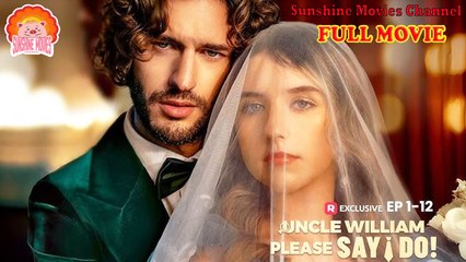 💖Uncle William, Please Say I Do! #Full 🐽 Top Movie 2025 - Sunshine Movies Channel