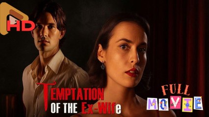 Temptation Of The Ex-Wife - Full Movie