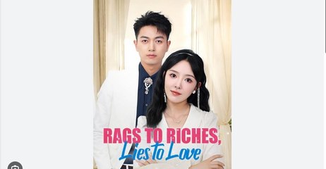 Rags To Riches, Lies To Love Full Chinese Drama - English Sub