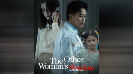 The Other Woman's Shadow Chinese Drama - English Sub