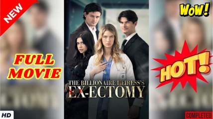 💥🎬 🔥 The Billionaire Heiress's Ex ectomy  dailymotion