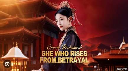 Crown Reclaimed She Who Rises From Betrayal Full Movies English Sub