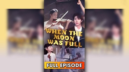 when the moon was full chinese drama (Turn on Subtitle for English)