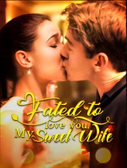 Fated To Love You My Sweet Wife- Drama FULL MOVIES ENGLISH SUB