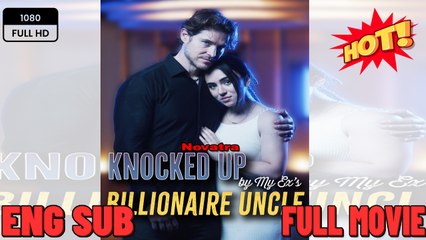 Knocked Up by My Ex's Billionaire Uncle -English Sub
