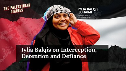 [THE PALESTINIAN DIARIES] Iylia Balqis on Interception, Detention and Defiance